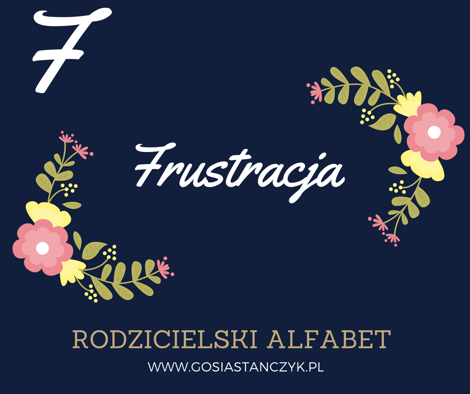 [Rodzicielski alfabet] F jak FRUSTRACJA